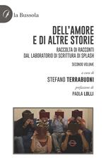 Dell'amore e di altre storie. Raccolta di racconti dal Laboratorio di scrittura di Splash. Vol. 2