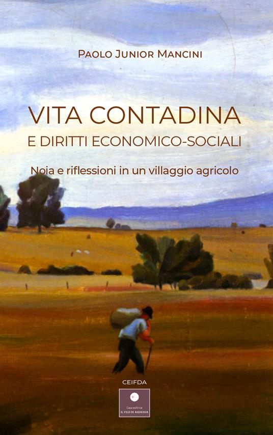 Vita contadina e diritti economico-sociali. Noia e riflessioni in un villaggio agricolo - Paolo Junior Mancini - copertina
