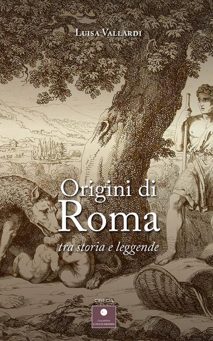 Origini di Roma. Tra storia e leggende - Luisa Vallardi - copertina