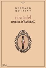 Ritratto del barone d'Handrax. Ediz. integrale