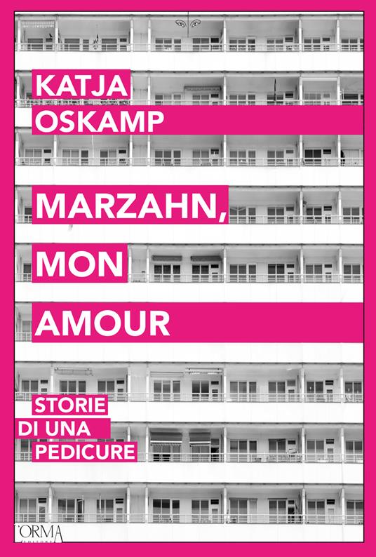 Marzahn, mon amour. Storie di una pedicure - Katja Oskamp - copertina