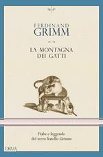 La montagna dei gatti. Fiabe e leggende del terzo fratello Grimm