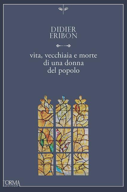 Vita, vecchiaia e morte di una donna del popolo - Didier Eribon - copertina