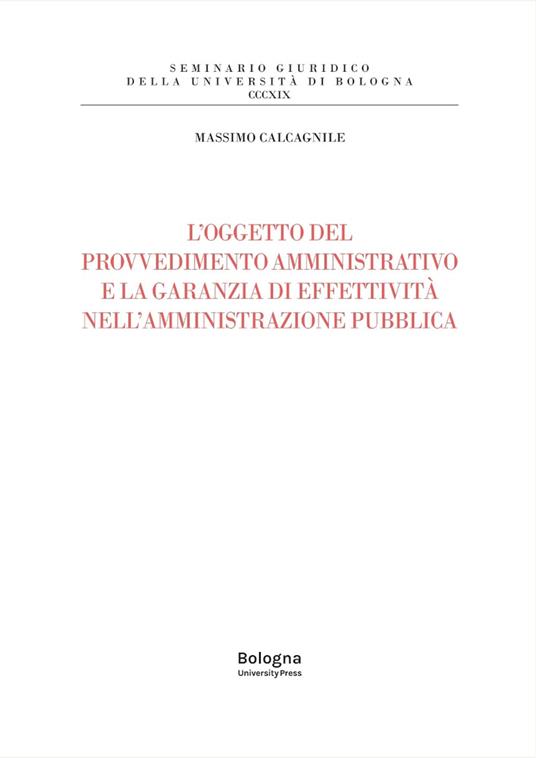 L' oggetto del provvedimento amministrativo e la garanzia di effettività nell'amministrazione pubblica - Massimo Calcagnile - copertina