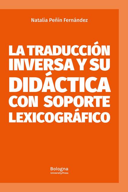 La traducción inversa y su didáctica con soporte lexicográfico - Natalia Peñín Fernández - copertina