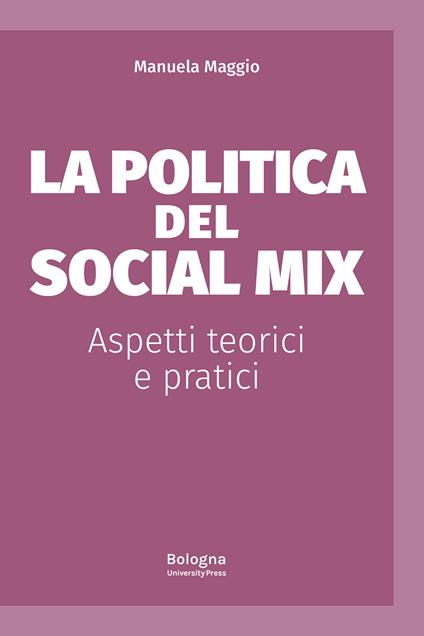 La politica del social mix. Aspetti teorici e pratici - Manuela Maggio - copertina