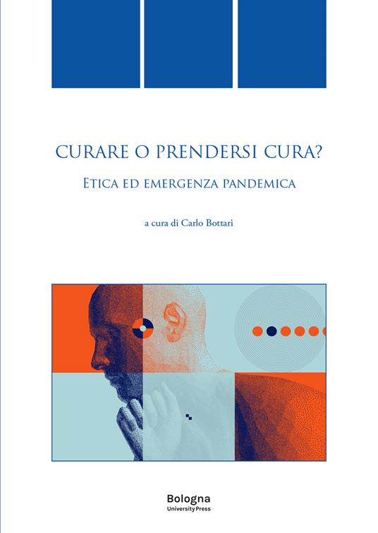 Curare o prendersi cura? Etica ed emergenza pandemica - copertina