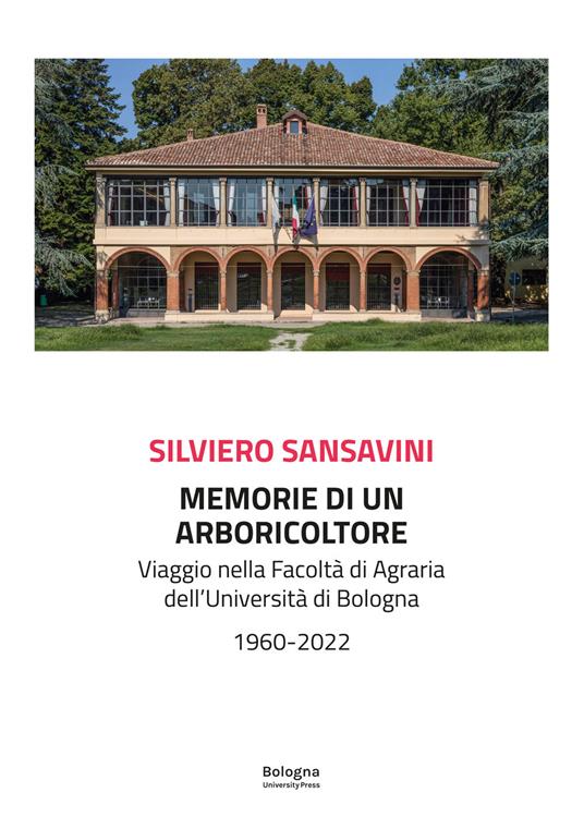 Memorie di un arboricoltore. Viaggio nella facoltà di Agraria dell'Università di Bologna 1960-2022 - Silviero Sansavini - copertina