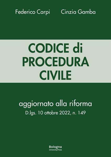 Codice di procedura civile. Aggiornato alla riforma D.lgs. 10 ottobre 2022, n. 149 - Federico Carpi,Cinzia Gamba - copertina