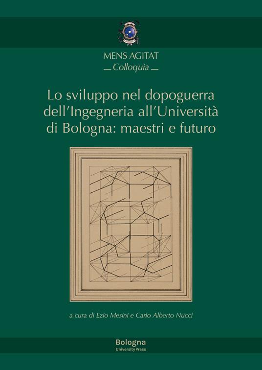 Lo sviluppo nel dopoguerra dell'Ingegneria all'Università di Bologna: maestri e futuro - copertina