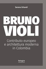 Bruno Violi. Contributo europeo e architettura moderna in Colombia