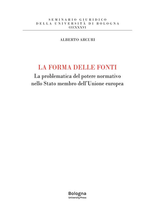 La forma delle fonti. La problematica del potere normativo nello Stato membro dell'Unione europea - Alberto Arcuri - copertina