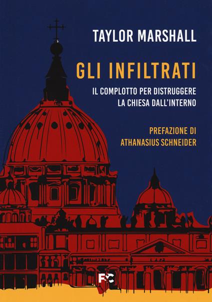 Gli infiltrati. Il complotto per distruggere la chiesa dall'interno - Taylor Marshall - copertina