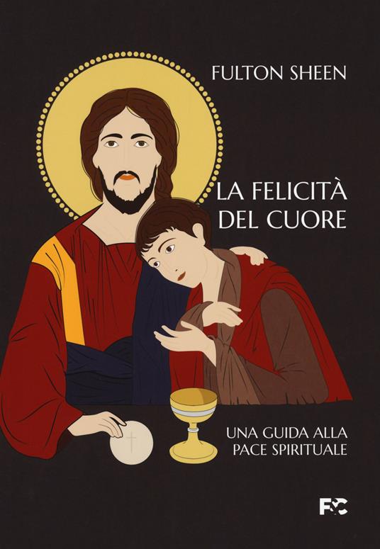 La felicità del cuore. Una guida alla pace spirituale - Fulton John Sheen - copertina