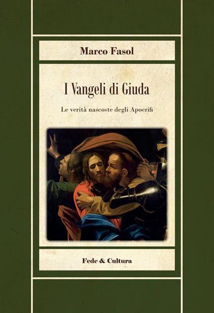 I vangeli di Giuda. Le verità nascoste dei vangeli apocrifi - Marco Fasol - copertina