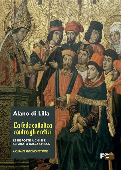 La fede cattolica contro gli eretici - Alano di Lilla - copertina