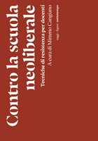 Libro Contro la scuola neoliberale. Tecniche di resistenza per docenti