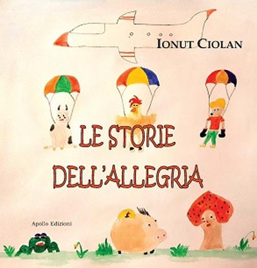 Le storie dell'allegria - Ionut Ciolan - copertina