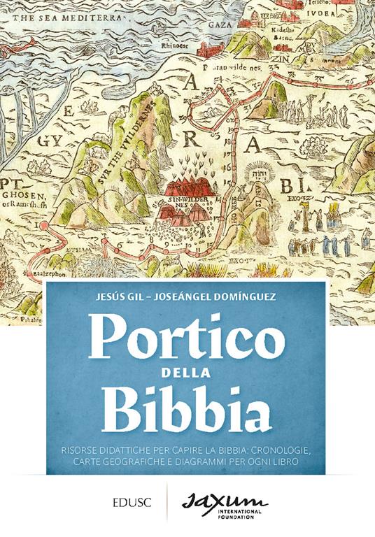 Portico della Bibbia. Risorse didattiche per capire la Bibbia: cronologie, carte geografiche e diagrammi per ogni libro - Jesús Gil,Joseángel Domínguez - copertina