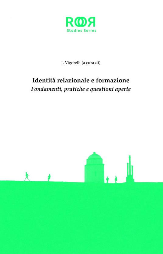 Identità relazionale e formazione. Fondamenti, pratiche e questioni aperte - Ilaria Vigorelli - ebook