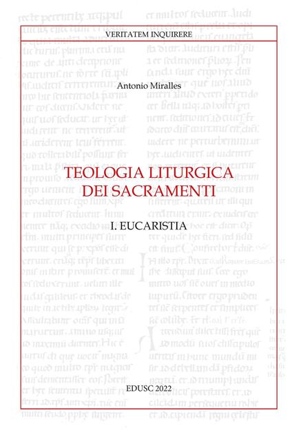 Teologia liturgica dei sacramenti. Vol. 1: Eucaristia - Antonio Miralles - copertina