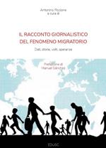 Il racconto giornalistico del fenomeno migratorio. Dati, volti, storie, speranze