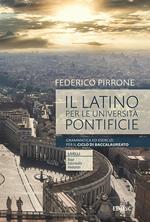 Il latino per le università pontificie. Grammatica ed esercizi per il ciclo di baccalaureato