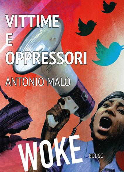 Vittime e oppressori. L'ideologia woke - Antonio Malo - copertina