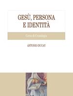 Gesù, persona e identità. Corso di Cristologia