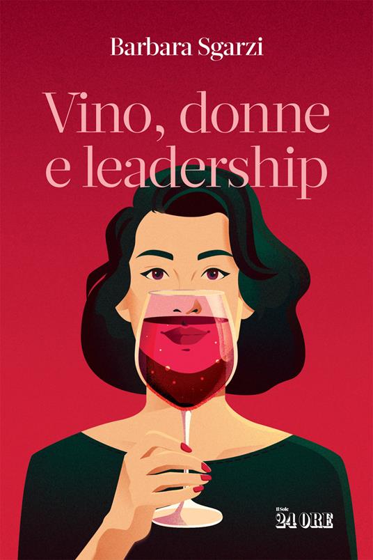 Vino, donne e leadership - Barbara Sgarzi - Libro - Il Sole 24 Ore 