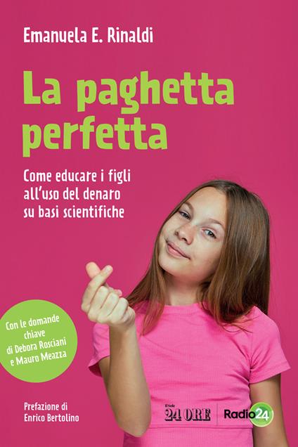 La paghetta perfetta. Come educare i figli all'uso del denaro su basi scientifiche - Emanuela E. Rinaldi - copertina