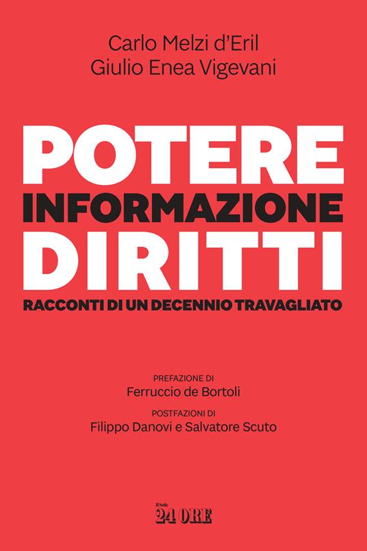 Potere, informazione, diritti. Racconti di un decennio travagliato - Carlo Melzi d'Eril,Giulio Enea Vigevani - copertina