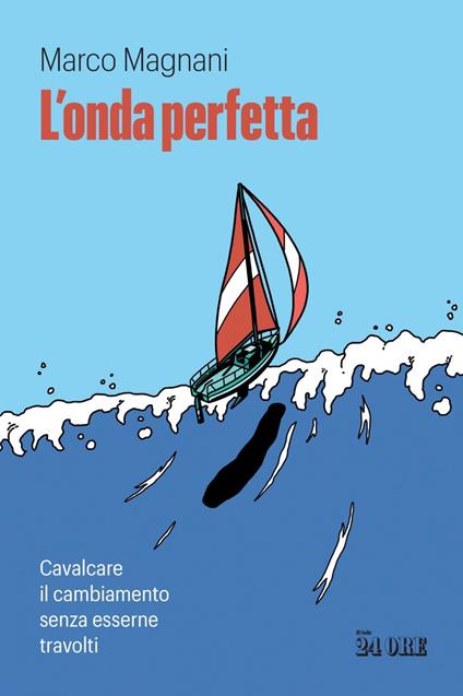 L' onda perfetta. Cavalcare il cambiamento senza esserne travolti - Marco Magnani - ebook