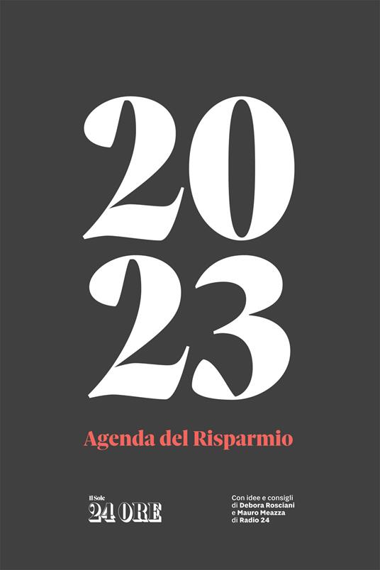 Agenda del risparmio 2023 - Mauro Meazza - Debora Rosciani - Libro - Il  Sole 24 Ore 