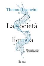 La società liquida. Che cos’è e perché ci cambia la vita