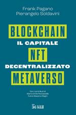 Il capitale decentralizzato. Blockchain, NFT, Metaverso