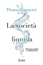 La società liquida. Che cos'è e perché ci cambia la vita