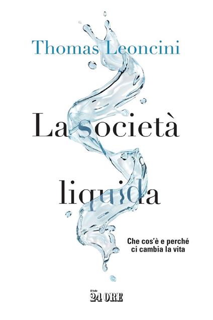 La società liquida. Che cos'è e perché ci cambia la vita - Thomas Leoncini - ebook