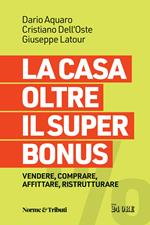 La casa oltre il super bonus. Vendere, comprare, affittare, ristrutturare