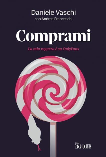 Comprami. La mia ragazza è su OnlyFans - Andrea Franceschi,Daniele Vaschi - ebook