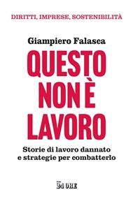 Questo non è lavoro. Storie di lavoro dannato e strategie per combatterlo