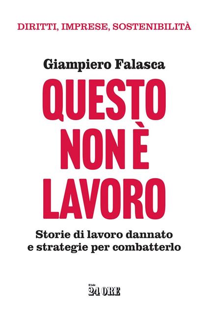 Questo non è lavoro. Storie di lavoro dannato e strategie per combatterlo - Giampiero Falasca - ebook