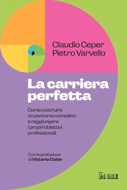 La carriera perfetta. Come costruire un percorso completo e raggiungere i propri obiettivi professionali - Claudio Ceper,Pietro Varvello - ebook