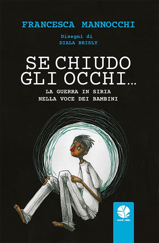 Se chiudo gli occhi… La guerra in Siria nella voce dei bambini - Francesca Mannocchi - copertina