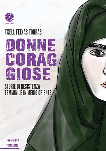 Donne coraggiose. Storie di resistenza femminile in Medio oriente - Txell Feixas Torras - copertina