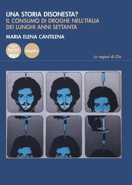 Una storia disonesta? Il consumo di droghe nell'Italia dei lunghi anni Settanta - Maria Elena Cantilena - copertina