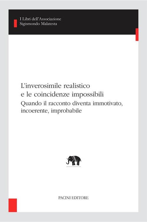 L' inverosimile realistico e le coincidenze impossibili. Quando il racconto diventa immotivato, incoerente, improbabile - Marco Caratozzolo,Francesco De Cristofaro,Jacques-David Ebguy,Stefano Ercolino - ebook