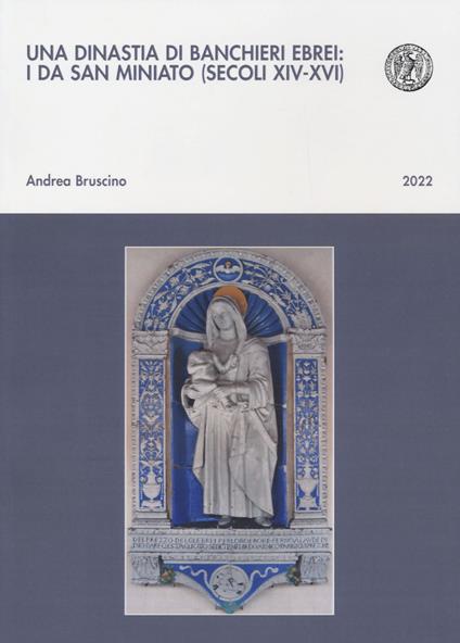 Una dinastia di banchieri ebrei: i Da San Miniato (secoli XIV-XVI) - Andrea Bruscino - copertina