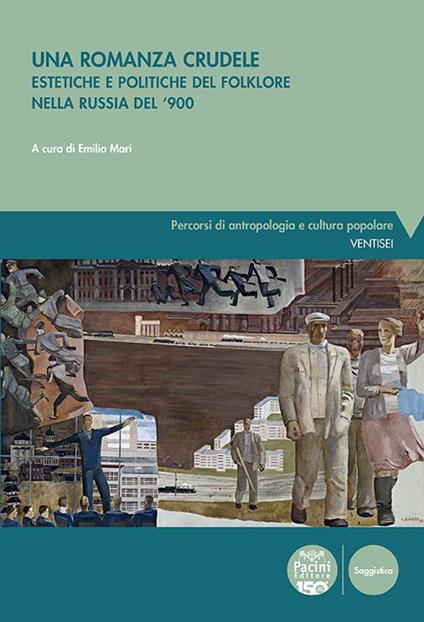 Una romanza crudele. Estetiche e politiche del folklore nella Russia del '900 - Emilio Mari - ebook
