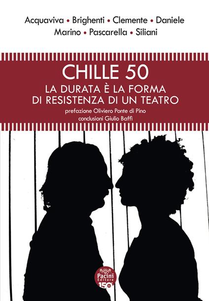 Chille 50. La durata è la forma di resistenza di un teatro - Matteo Brighenti,Franco Acquaviva,Franco Corleone - copertina